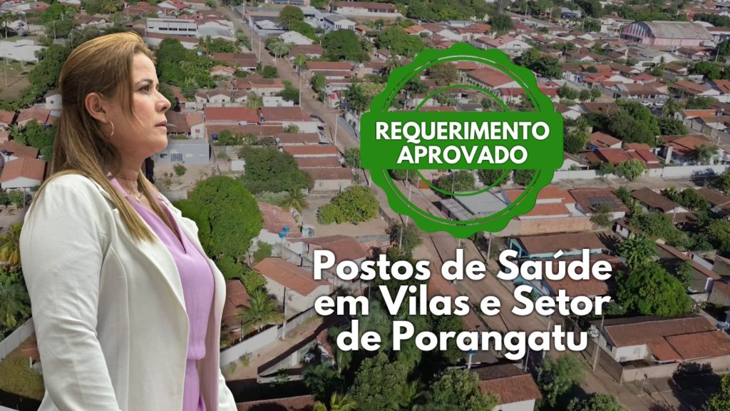Câmara aprova proposta de Sandra Ferreira para construção de novo Posto de Saúde em bairros populosos de Porangatu